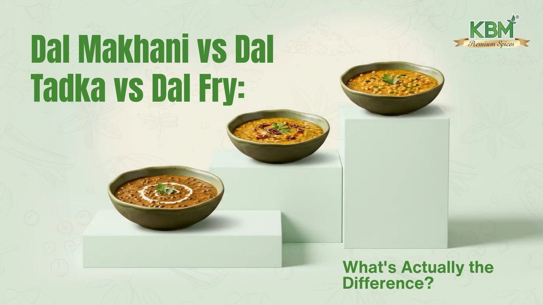Dal Makhani vs Dal Tadka vs Dal Fry: What's Actually the Difference?