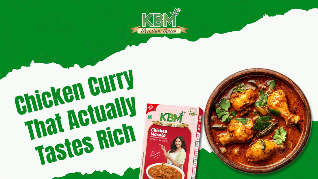 Why Restaurant Style Chicken Curry Fails at Home with Generic Masalas but Works Better with KBM Chicken Masala