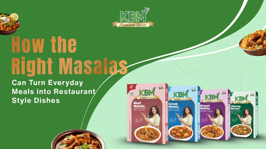 How the Right Masalas Can Turn Everyday Meals into Restaurant-Style Dishes