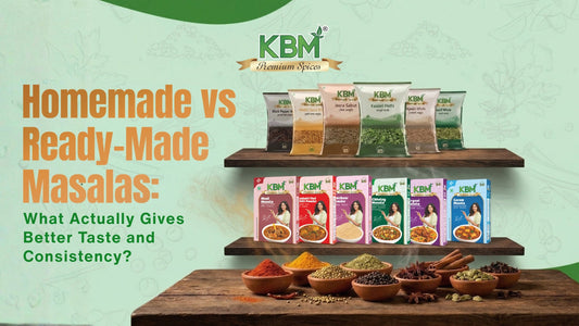 Homemade vs Ready-Made Masalas: What Actually Gives Better Taste and Consistency?
