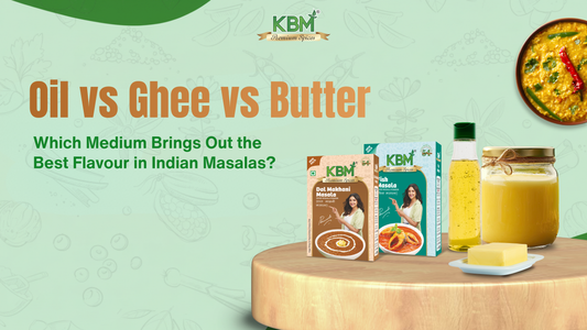 Oil vs Ghee vs Butter: Which Medium Brings Out the Best Flavour in Indian Masalas?