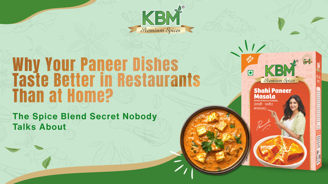 Why Your Paneer Dishes Taste Better in Restaurants Than at Home: The Spice Blend Secret Nobody Talks About