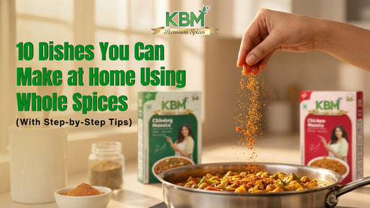 10 Dishes You Can Make at Home Using Whole Spices (With Step-by-Step Tips)