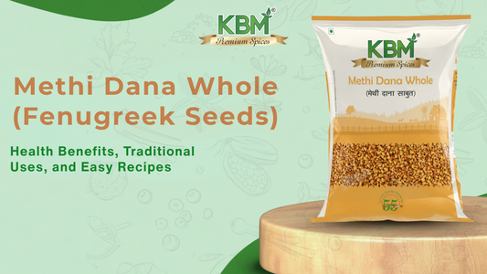Methi Dana Whole (Fenugreek Seeds): Health Benefits, Traditional Uses, and Easy Recipes