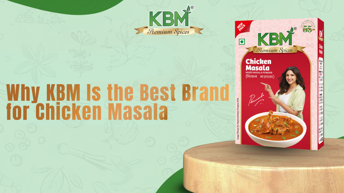 Why KBM Is the Best Brand for Chicken Masala