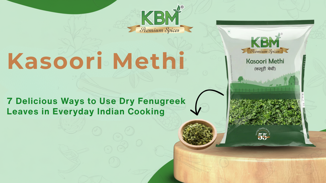 Kasoori Methi: 7 Delicious Ways to Use Dry Fenugreek Leaves in Everyday Indian Cooking (Plus Health Benefits)