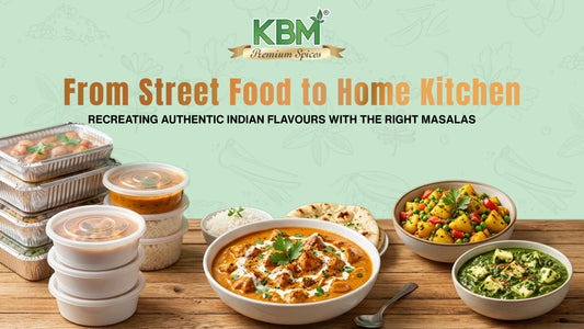 From Street Food to Home Kitchen: Recreating Authentic Indian Flavours with the Right Masalas