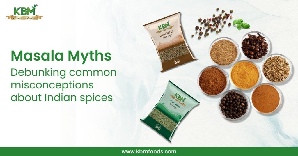 Masala Myths: Let’s Bust Some Common Myths about Indian Spices