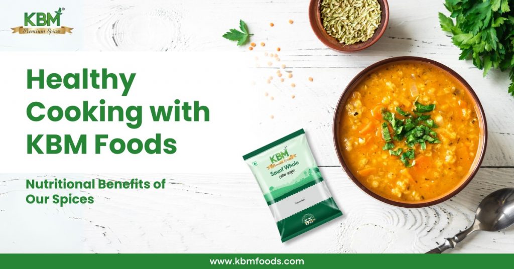 Kbm Healthy Cooking with KBM Foods: Nutritional Benefits of Our Spices