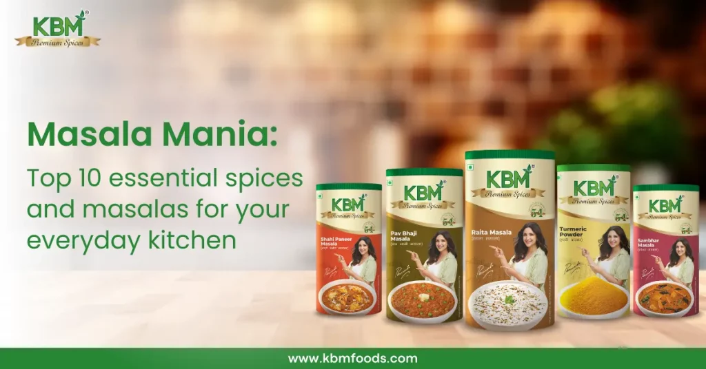 Masala Mania Top 10 Essential Spices and Masalas for Your Kitchen