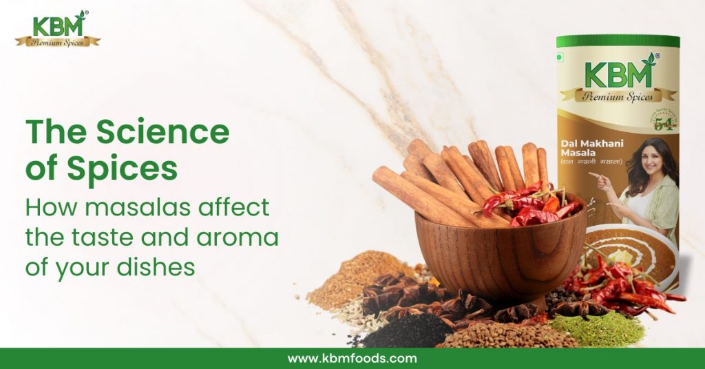 The Science of Spices How Masalas Affect the Taste and Aroma of Your Dishes